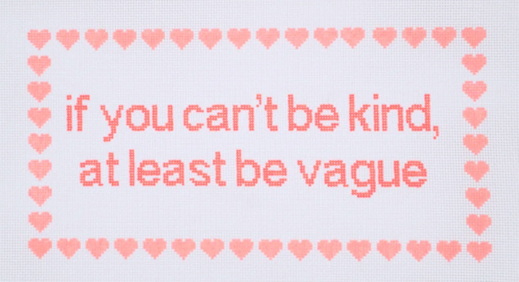 If You Can't Be Kind, At Least Be Vague