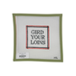 Gird Your Loins