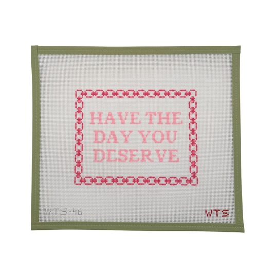 Have the Day you Deserve