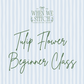 Tulip Flower Beginner Class
