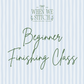 October Beginner Finishing Class