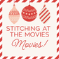 December Stitching Night at the Movies!