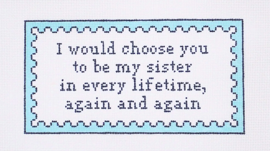 I Would Choose You To Be My Sister