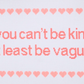 If You Can't Be Kind, At Least Be Vague