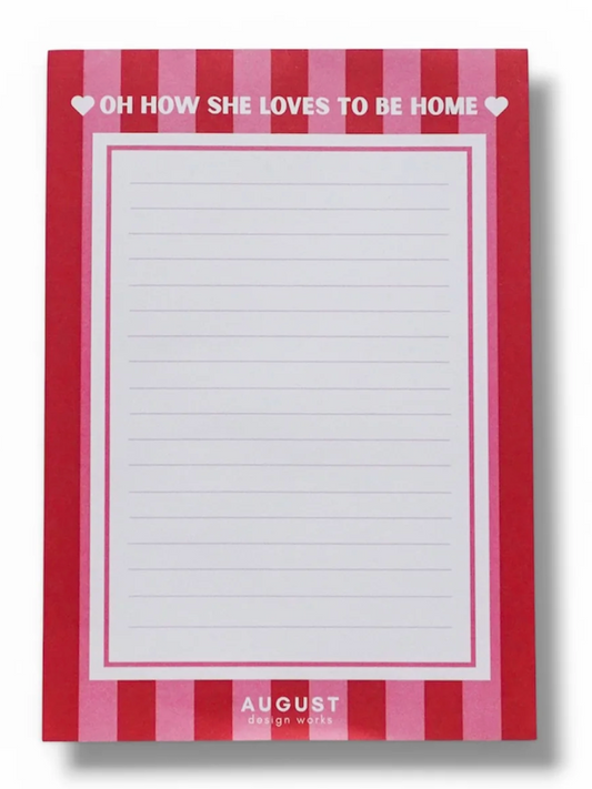 Oh How She Loves To Be Home™ - Notepad